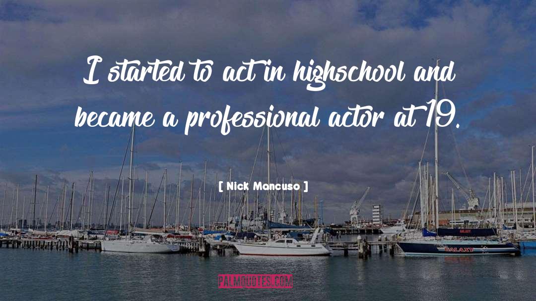 Nick Mancuso Quotes: I started to act in