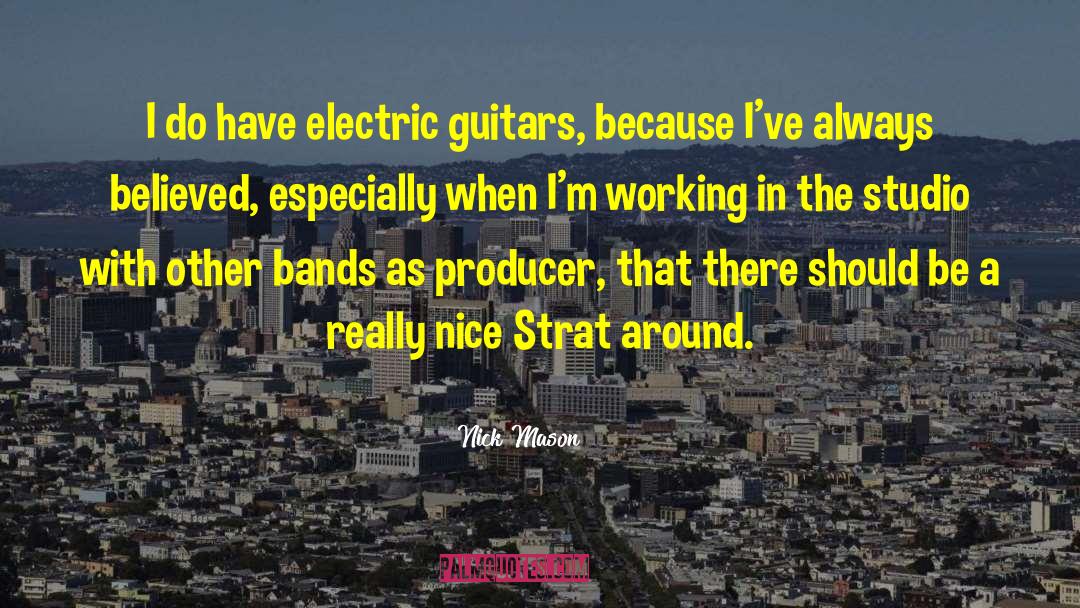 Nick Mason Quotes: I do have electric guitars,