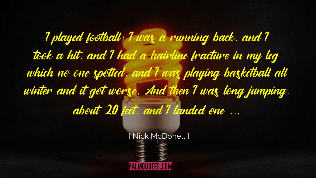 Nick McDonell Quotes: I played football; I was