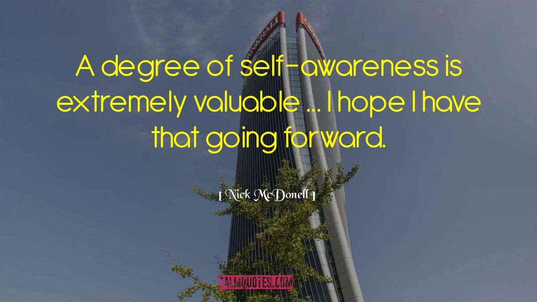 Nick McDonell Quotes: A degree of self-awareness is