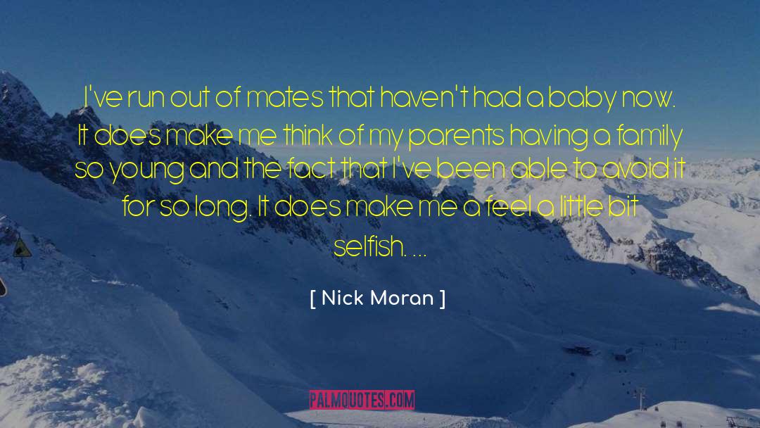 Nick Moran Quotes: I've run out of mates