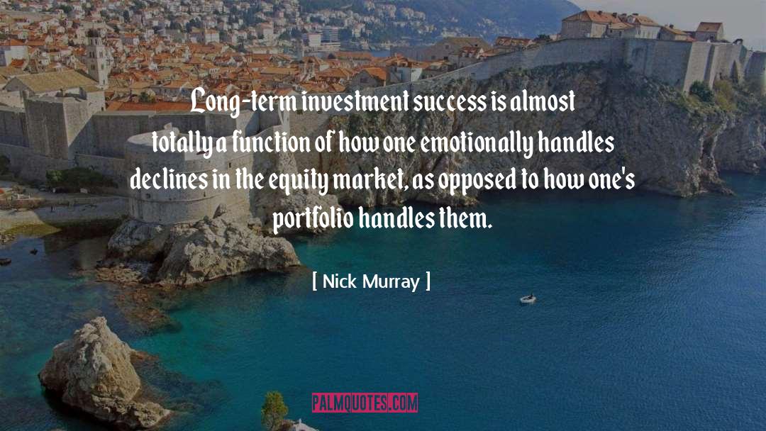 Nick Murray Quotes: Long-term investment success is almost