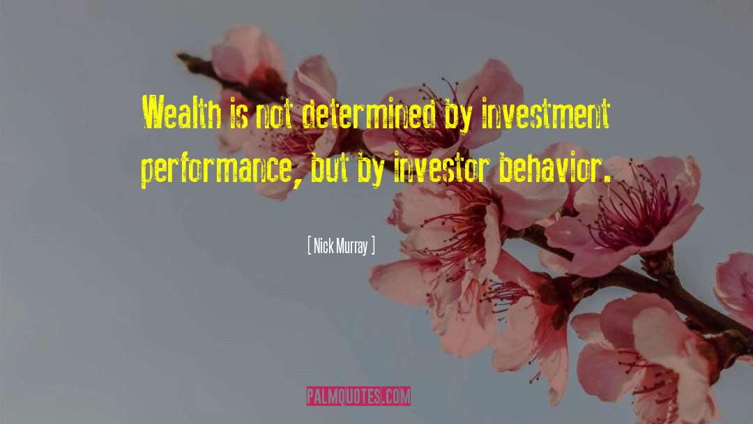 Nick Murray Quotes: Wealth is not determined by
