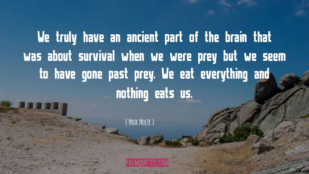 Nick Nolte Quotes: We truly have an ancient