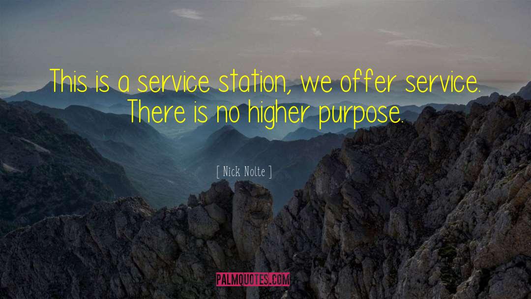 Nick Nolte Quotes: This is a service station,