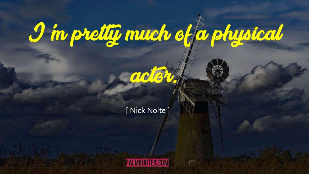 Nick Nolte Quotes: I'm pretty much of a