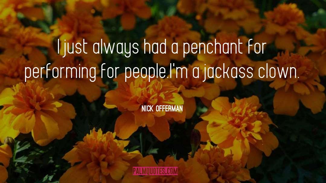 Nick Offerman Quotes: I just always had a