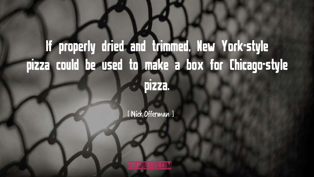 Nick Offerman Quotes: If properly dried and trimmed,