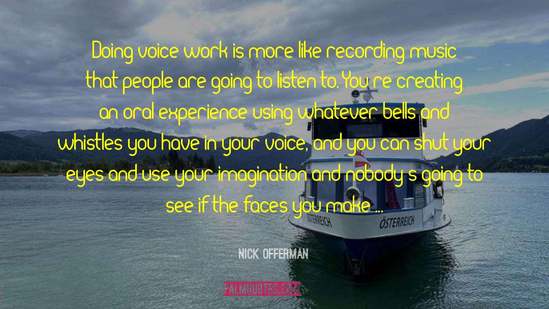Nick Offerman Quotes: Doing voice work is more