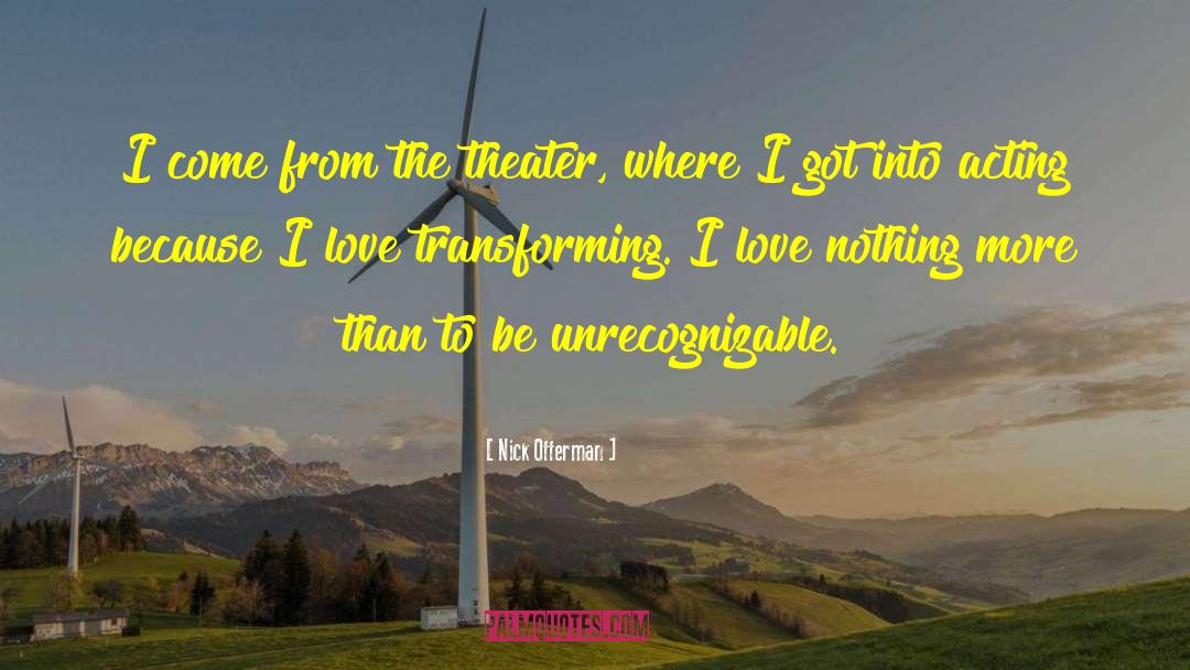 Nick Offerman Quotes: I come from the theater,