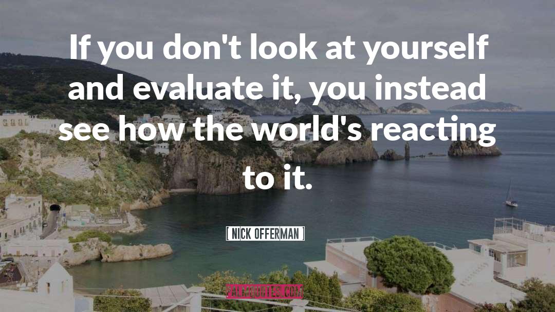 Nick Offerman Quotes: If you don't look at