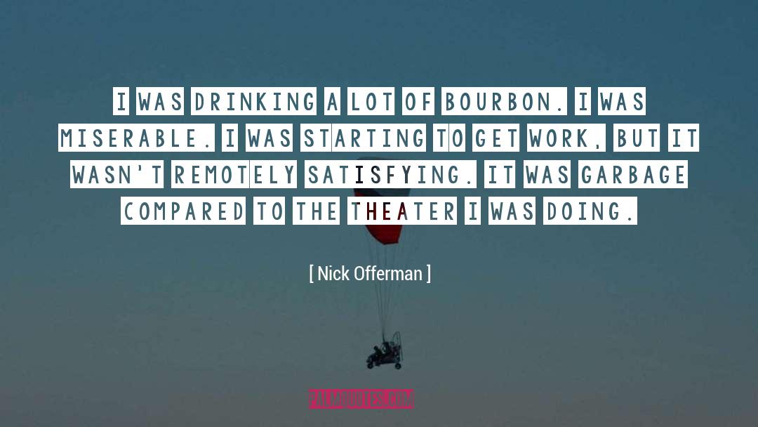 Nick Offerman Quotes: I was drinking a lot