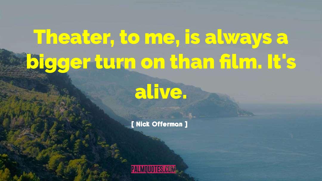 Nick Offerman Quotes: Theater, to me, is always