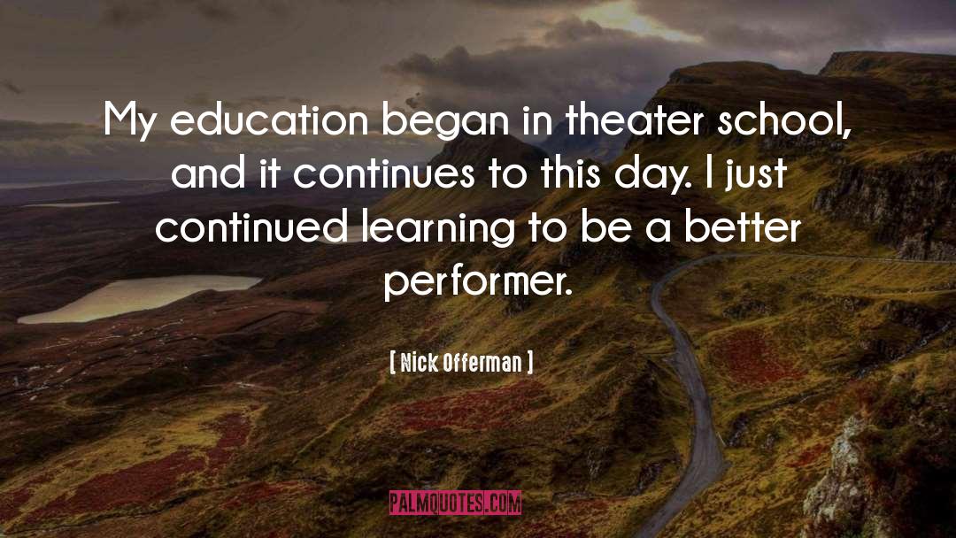 Nick Offerman Quotes: My education began in theater