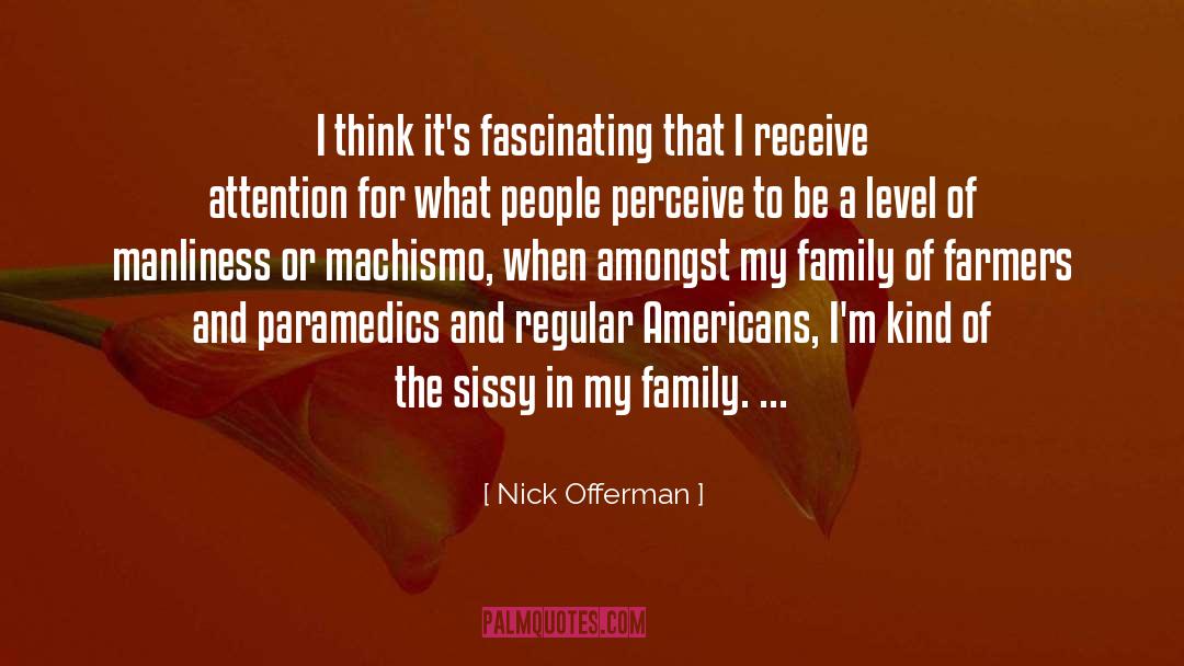 Nick Offerman Quotes: I think it's fascinating that