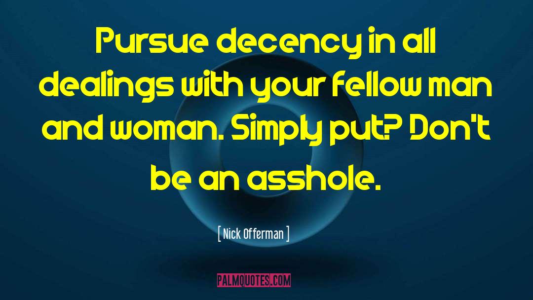 Nick Offerman Quotes: Pursue decency in all dealings