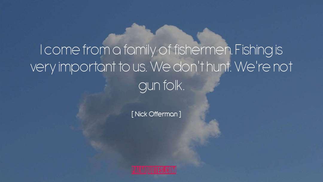 Nick Offerman Quotes: I come from a family