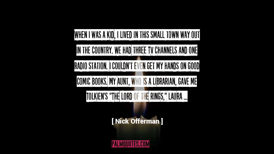 Nick Offerman Quotes: When I was a kid,