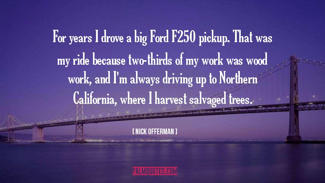 Nick Offerman Quotes: For years I drove a