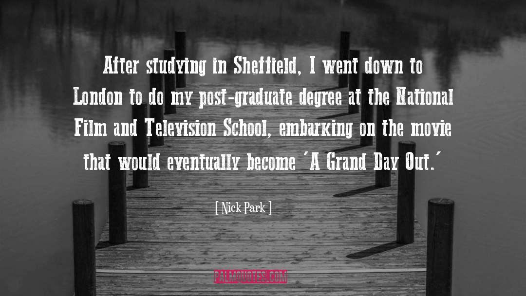 Nick Park Quotes: After studying in Sheffield, I