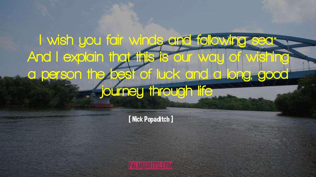 Nick Popaditch Quotes: I wish you fair winds