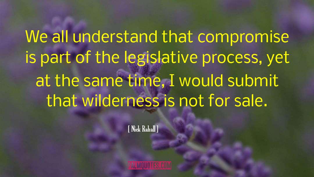 Nick Rahall Quotes: We all understand that compromise