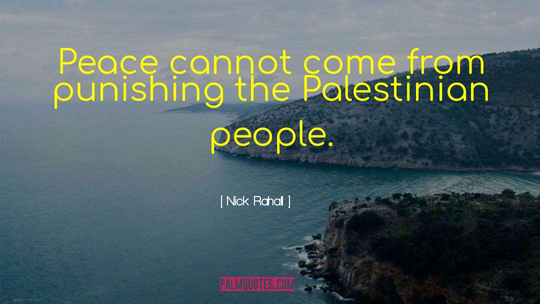 Nick Rahall Quotes: Peace cannot come from punishing