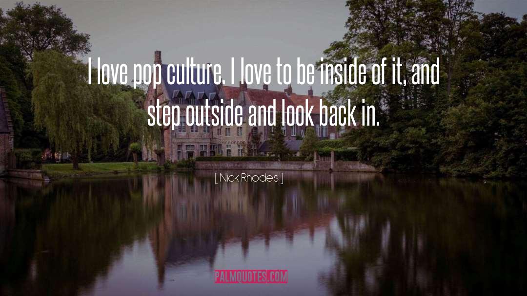 Nick Rhodes Quotes: I love pop culture. I
