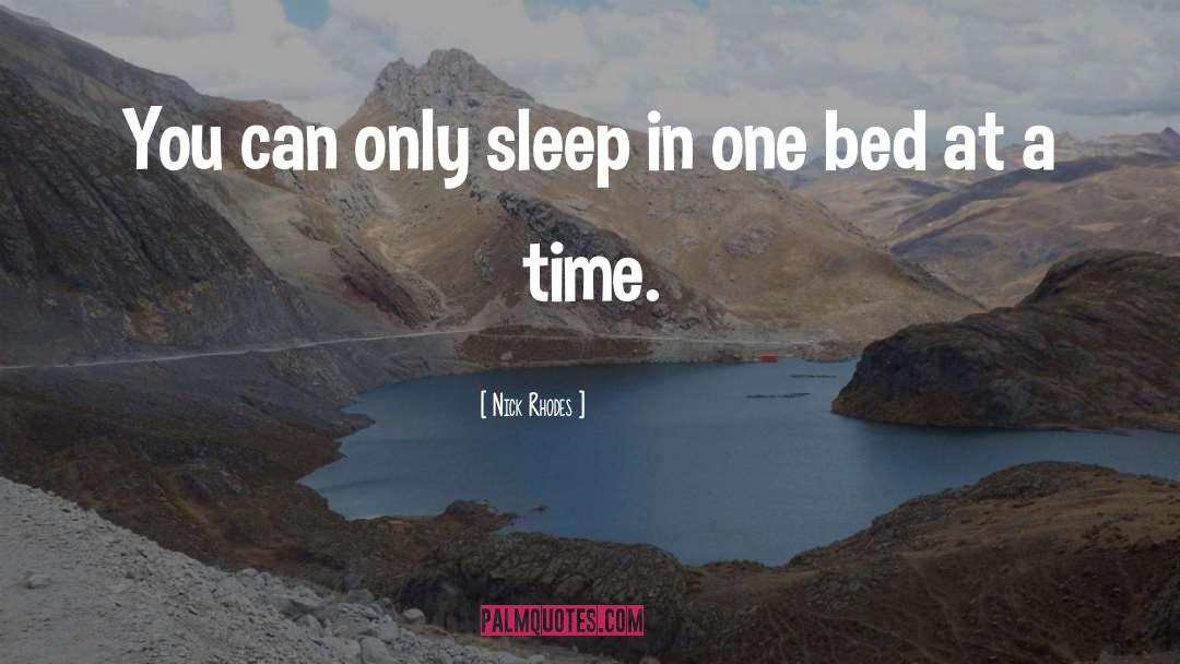 Nick Rhodes Quotes: You can only sleep in