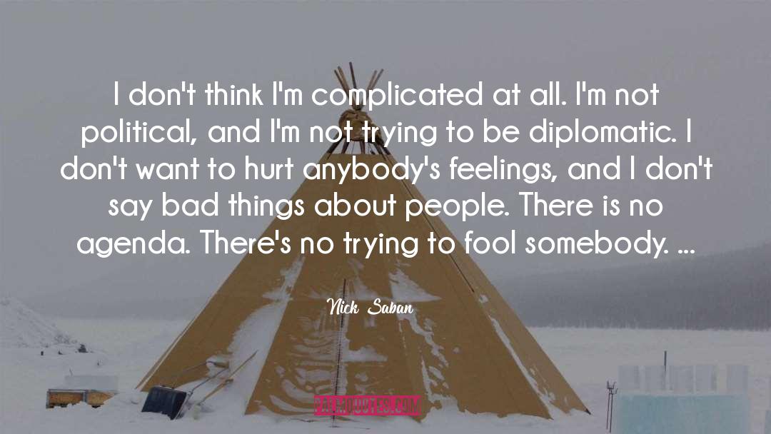 Nick Saban Quotes: I don't think I'm complicated