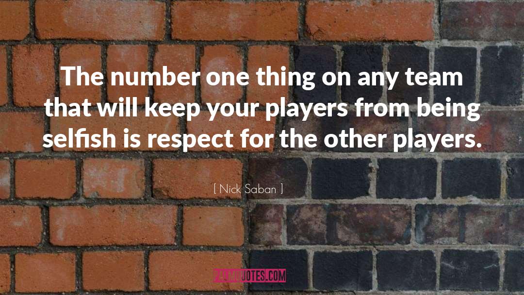 Nick Saban Quotes: The number one thing on