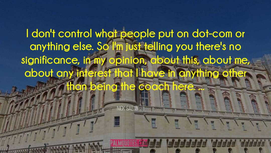 Nick Saban Quotes: I don't control what people
