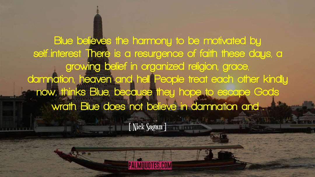 Nick Sagan Quotes: Blue believes the harmony to