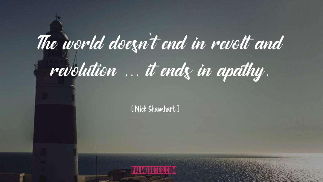 Nick Shamhart Quotes: The world doesn't end in