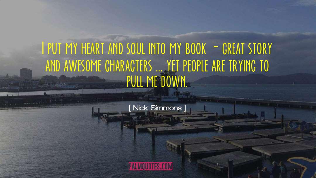 Nick Simmons Quotes: I put my heart and