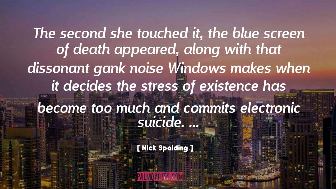 Nick Spalding Quotes: The second she touched it,