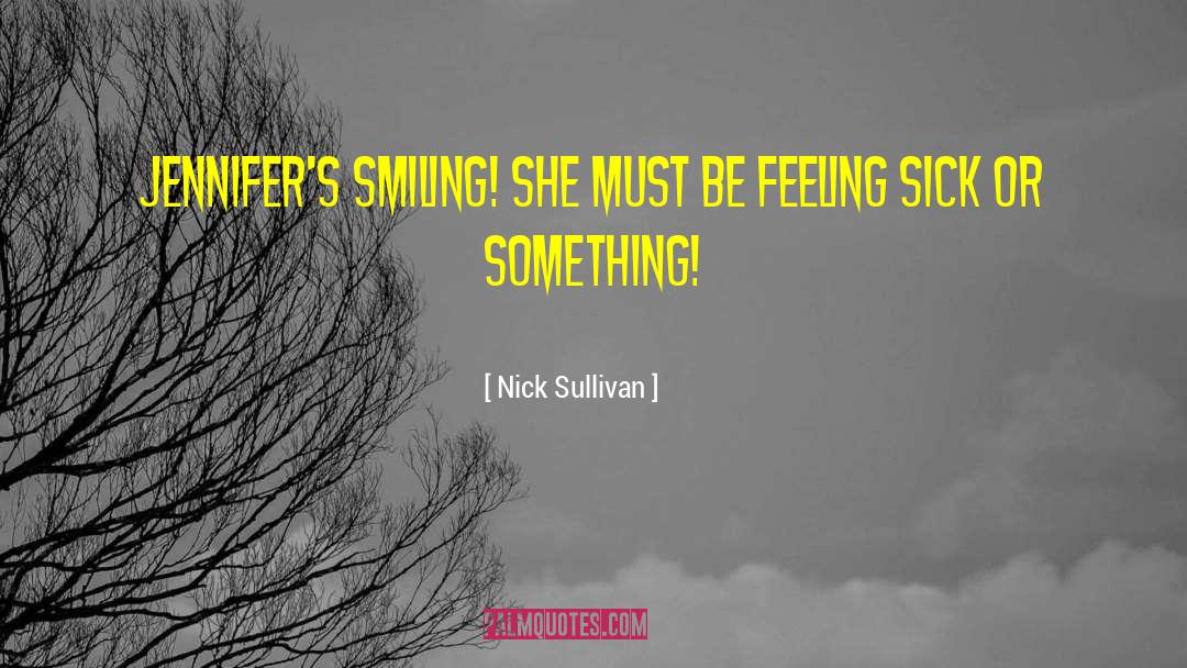 Nick Sullivan Quotes: Jennifer's smiling! She must be