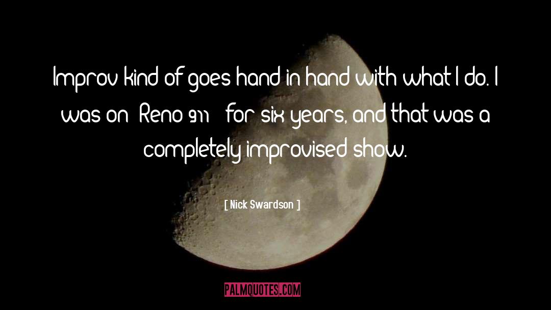 Nick Swardson Quotes: Improv kind of goes hand