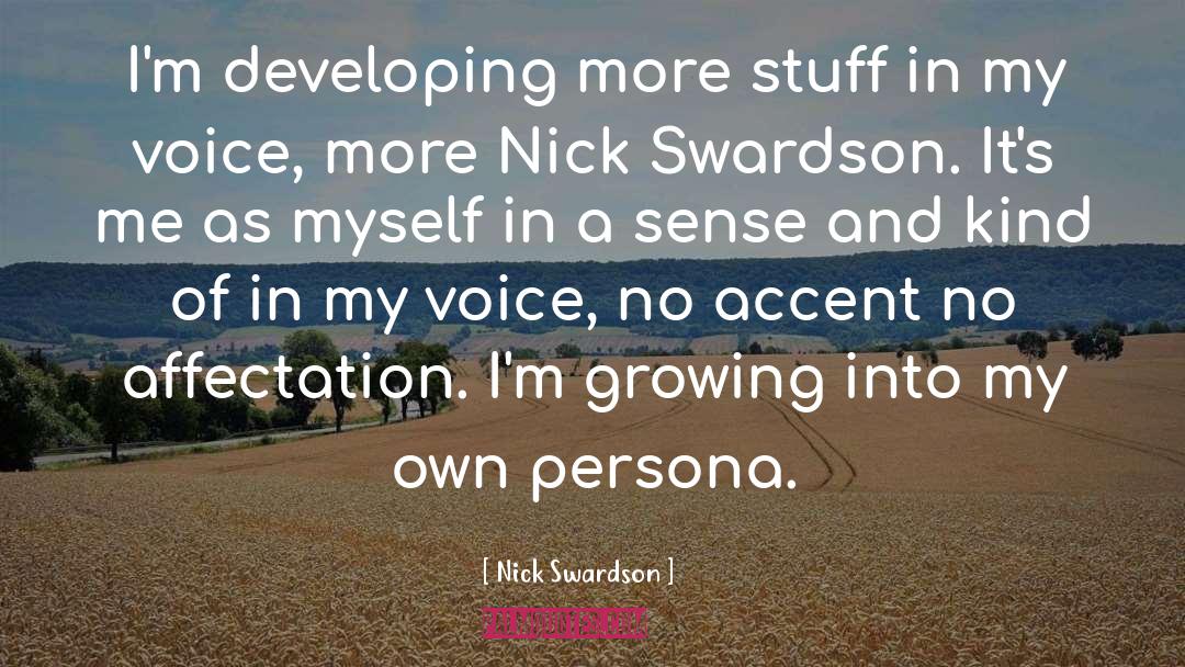 Nick Swardson Quotes: I'm developing more stuff in