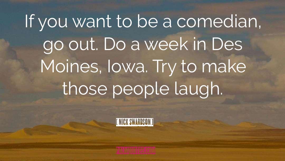 Nick Swardson Quotes: If you want to be