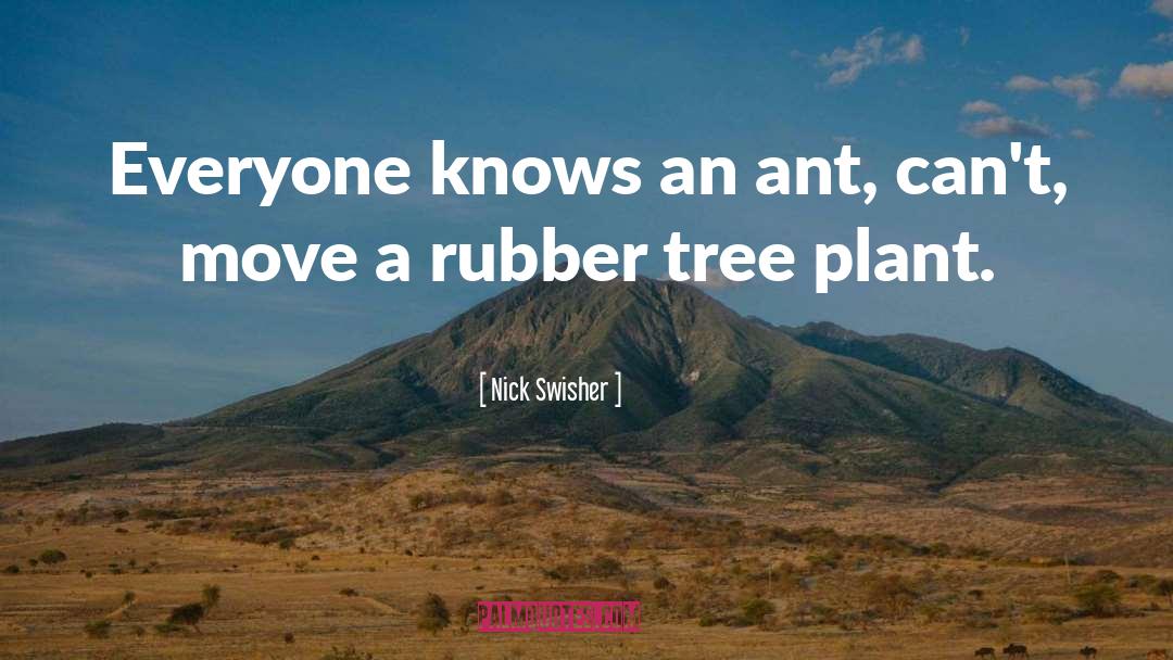 Nick Swisher Quotes: Everyone knows an ant, can't,