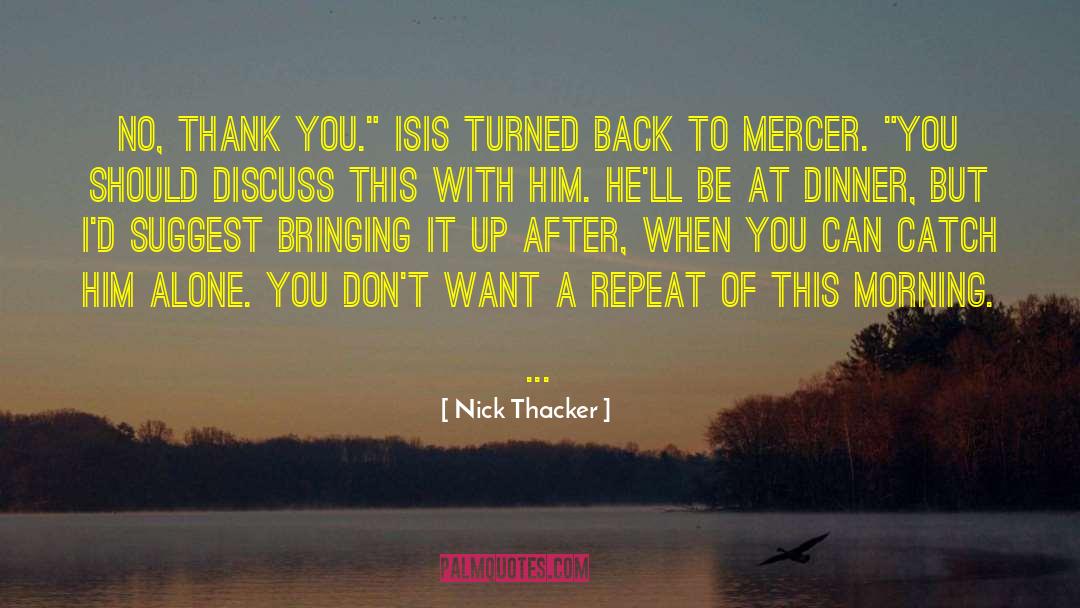 Nick Thacker Quotes: No, thank you.