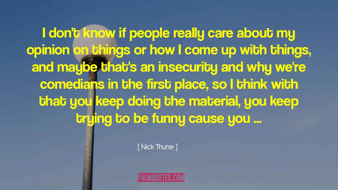 Nick Thune Quotes: I don't know if people