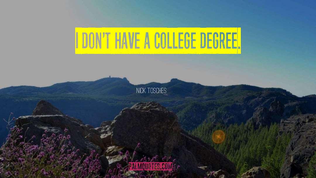 Nick Tosches Quotes: I don't have a college