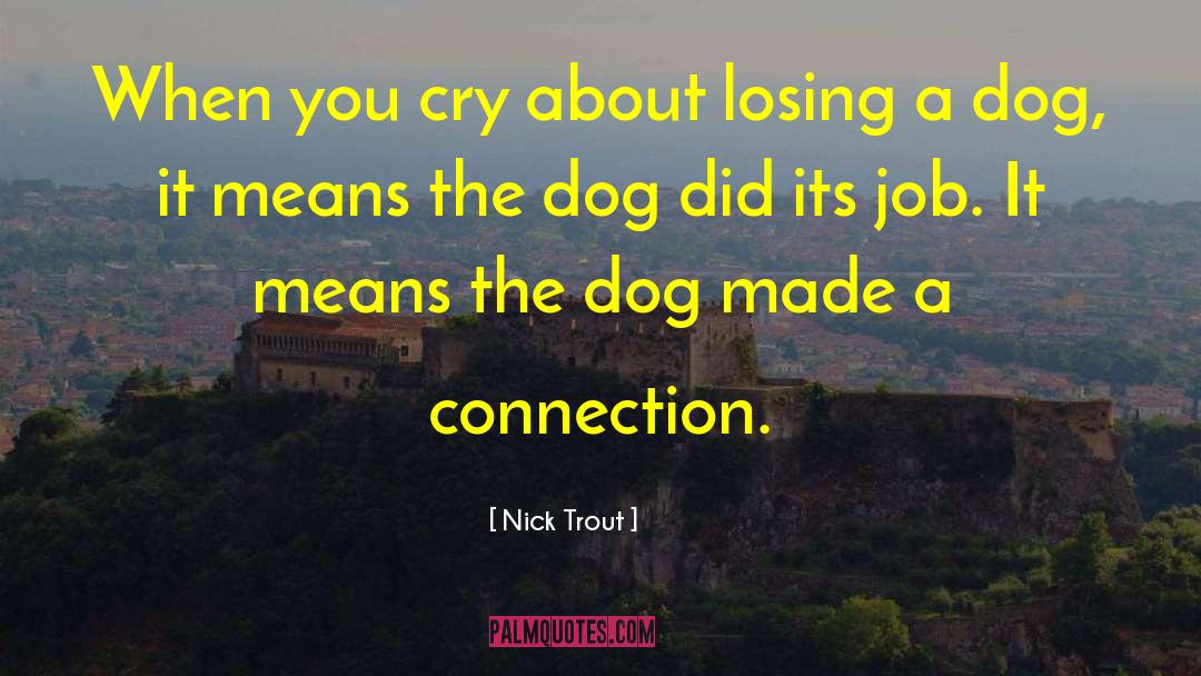 Nick Trout Quotes: When you cry about losing