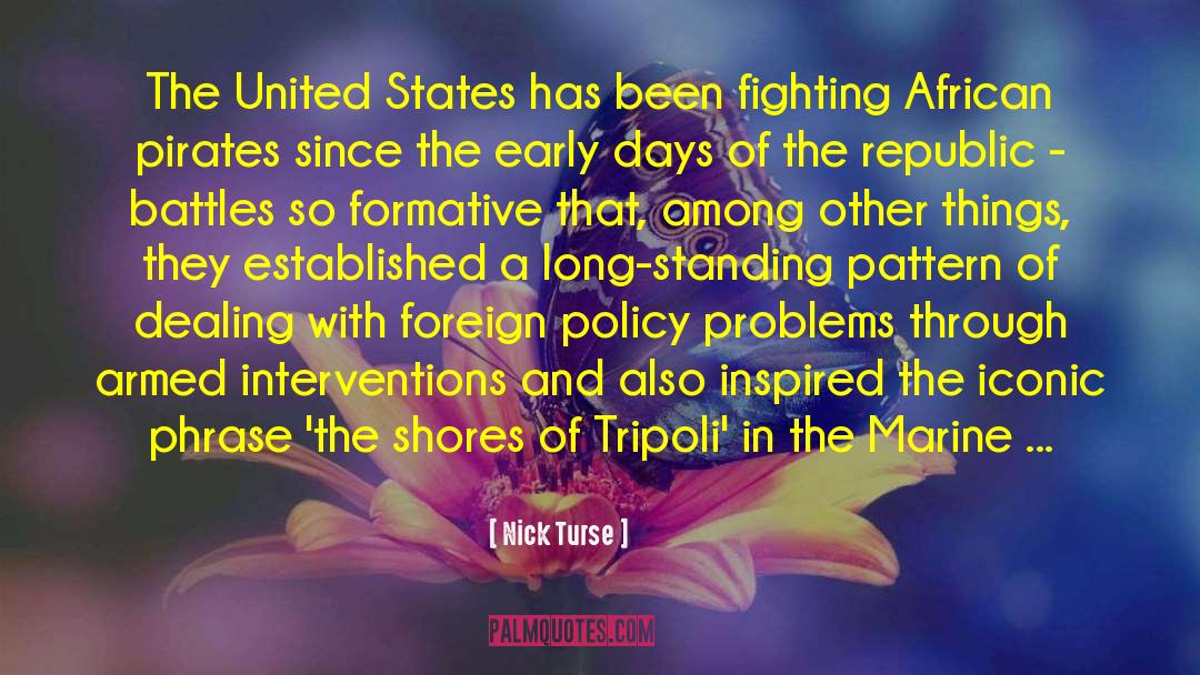 Nick Turse Quotes: The United States has been