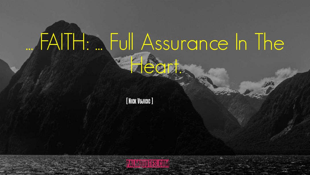 Nick Vujicic Quotes: ... FAITH: ... Full Assurance