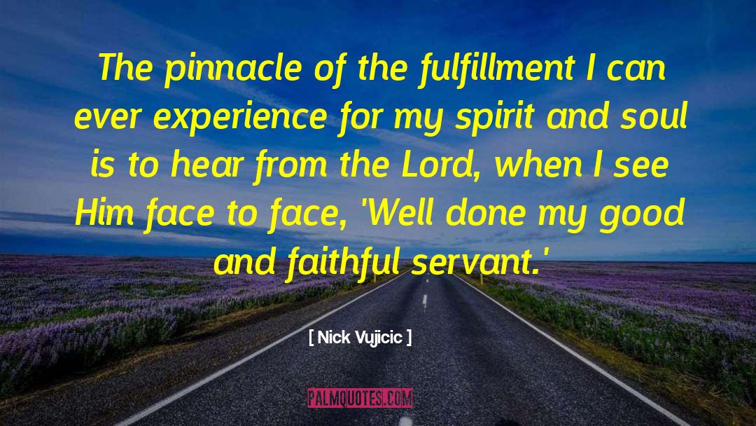Nick Vujicic Quotes: The pinnacle of the fulfillment