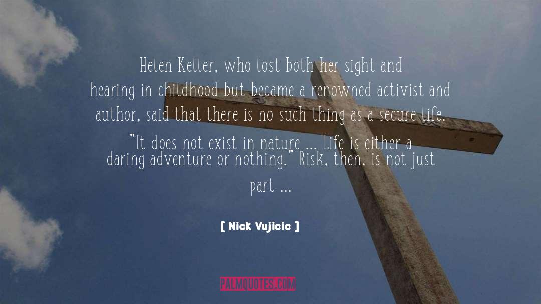 Nick Vujicic Quotes: Helen Keller, who lost both