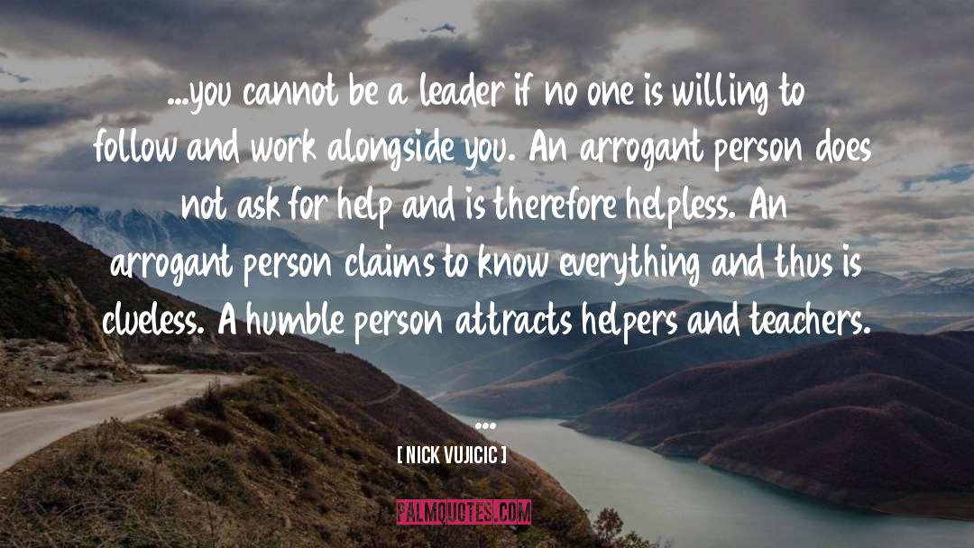 Nick Vujicic Quotes: ...you cannot be a leader